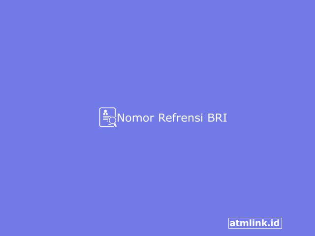 3 Cara Cek Nomor Referensi BRI Dengan Mudah Beserta Contoh Terbaru